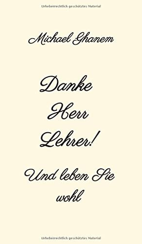 Danke Herr Lehrer!: Und Leben Sie Wohl (German Edition) - Hardcover