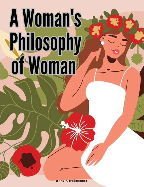 A Woman's Philosophy of Woman - 9781835525494