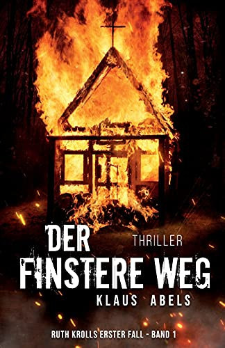 Der Finstere Weg: Ruth Krolls Erster Fall 1.Buch (German Edition)