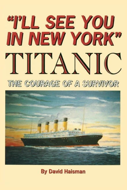 I'll See You in New York: TITANIC: The Courage of a Survivor