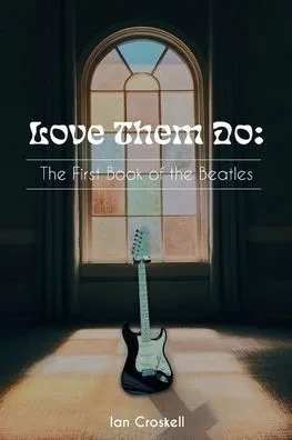 Love Them Do: The First Book of the Beatles