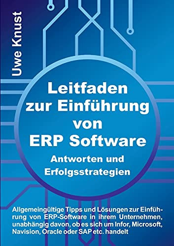 Leitfaden Zur Einf??Hrung Von Erp Software - Antworten Und Erfolgsstrategien: Allgemeing??Ltige Tipps Und L??Sungen Zur Einf??Hrung Von Erp-Software In ... Oracle Oder Sap Etc. Handelt (German Edition) - Paperback