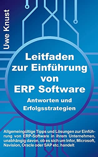 Leitfaden Zur Einf??Hrung Von Erp Software - Antworten Und Erfolgsstrategien: Allgemeing??Ltige Tipps Und L??Sungen Zur Einf??Hrung Von Erp-Software In ... Oracle Oder Sap Etc. Handelt (German Edition) - Hardcover