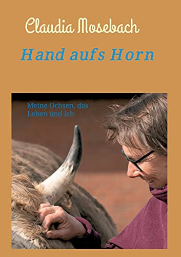 Hand Aufs Horn: Meine Ochsen, Das Leben Und Ich (German Edition) - Paperback
