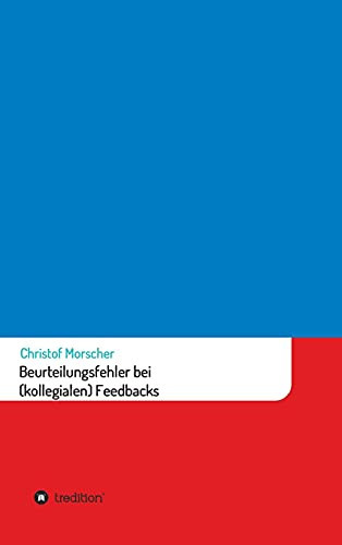 Beurteilungsfehler Bei (Kollegialen) Feedbacks (German Edition) - Hardcover