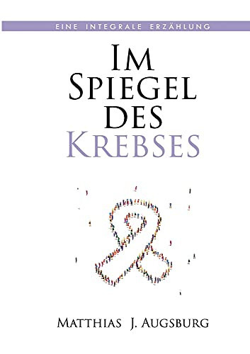 Im Spiegel Des Krebses: Eine Integrale Erz?Ñhlung (German Edition) - Paperback