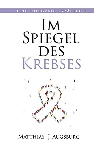 Im Spiegel Des Krebses: Eine Integrale Erz?Ñhlung (German Edition) - Hardcover