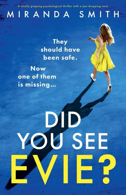 Did You See Evie?: A totally gripping psychological thriller with a jaw-dropping twist