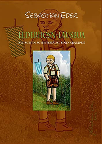 Lederhosn-Lausbua: Zwischen Scheissh?Ñusl Und Krampus (German Edition) - Paperback