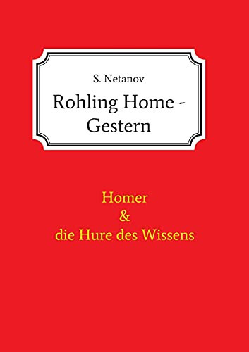 Rohling Home - Gestern: Homer Und Die Hure Des Wissens (German Edition) - Paperback