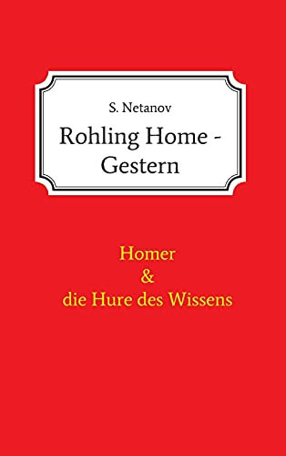 Rohling Home - Gestern: Homer Und Die Hure Des Wissens (German Edition) - Hardcover