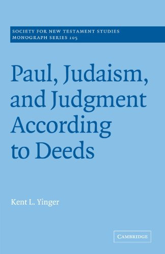 Paul, Judaism, And Judgment According To Deeds (Society For New Testament Studies Monograph Series, Series Number 105)