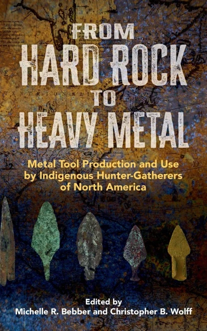 From Hard Rock to Heavy Metal: Metal Tool Production and Use by Indigenous Hunter-Gatherers of North America