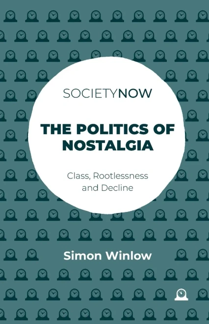 The Politics of Nostalgia: Class, Rootlessness and Decline