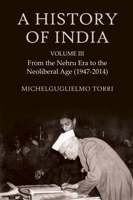 A History of India Volume 3: From the Nehru Era to the Neoliberal Age (1947-2014)