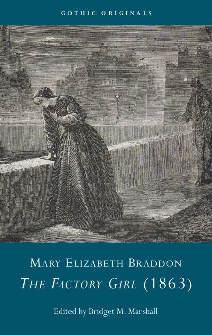 Mary Elizabeth Braddon: The Factory Girl, Or, All Is Not Gold That Glitters, a Romance of Real Life, 1863