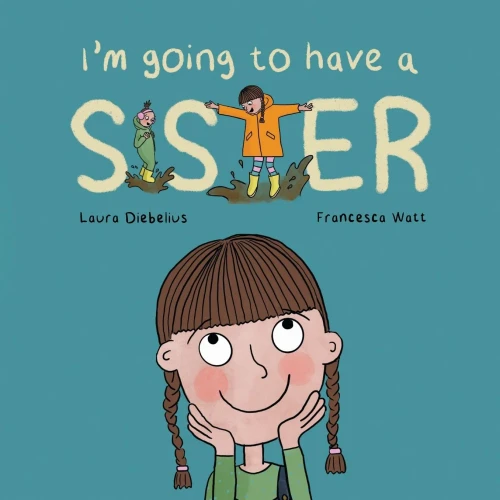 I'm Going to Have a Sister: A Picture Book for Growing Families - (Paperback or Softback)