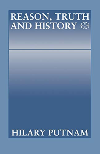 Reason, Truth And History (Philosophical Papers (Cambridge))