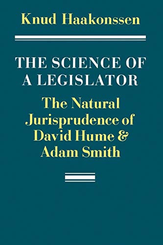 The Science Of A Legislator: The Natural Jurisprudence Of David Hume And Adam Smith
