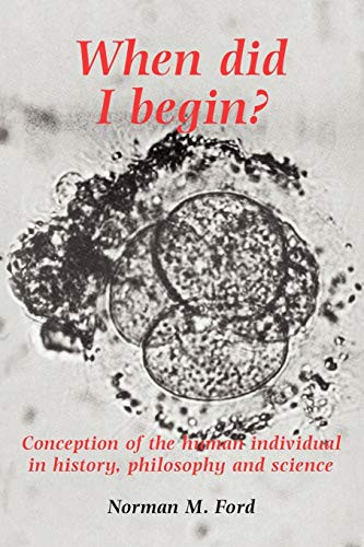 When Did I Begin?: Conception Of The Human Individual In History, Philosophy And Science