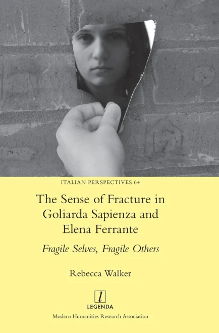 The Sense of Fracture in Goliarda Sapienza and Elena Ferrante: Fragile Selves, Fragile Others