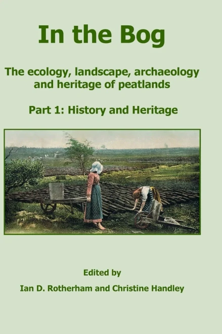 In the Bog, The ecology, landscape, archaeology and heritage of peatlands: Part 1: History & Heritage
