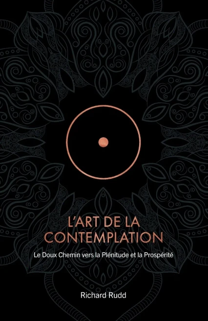 L'Art de la Contemplation: Le Doux Chemin vers la Plénitude et la Prospérité - (Paperback or Softback)