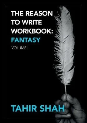 The Reason to Write Workbook: Fantasy: Volume I
