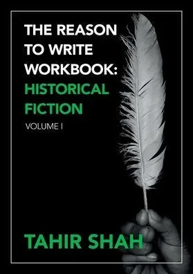 The Reason to Write Workbook: Historical Fiction: Volume I