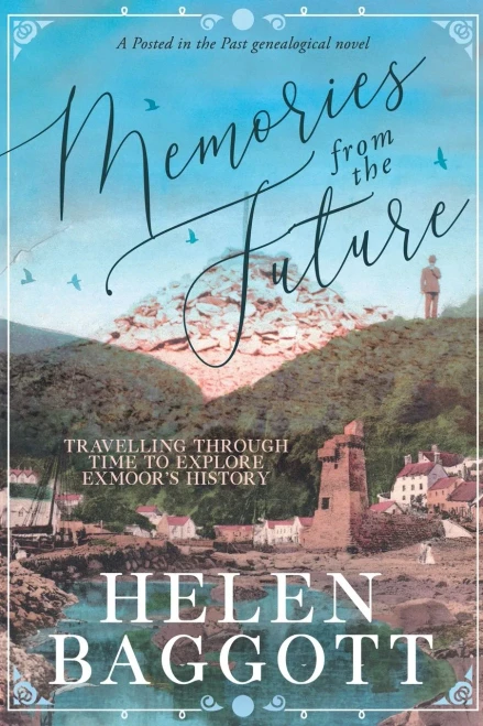 Memories from the Future Travelling through time to explore Exmoor's history: A Posted in the Past genealogical novel