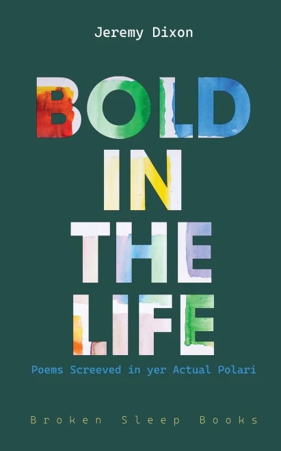 Bold in the Life: Poems Screeved in yer Actual Polari