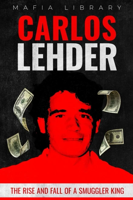 Carlos Lehder: The Rise and Fall of a Smuggler King - (Paperback or Softback)