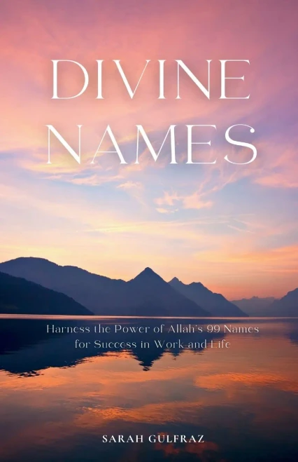 Divine Names: Harness the Power of Allah's 99 Names for Success in Work and Life - 9781917478304