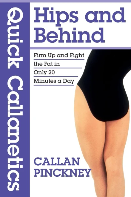 Quick Callanetics - Hips and Behind: Firm Up and Fight the Fat in Only 20 Minutes a Day - (Paperback or Softback)