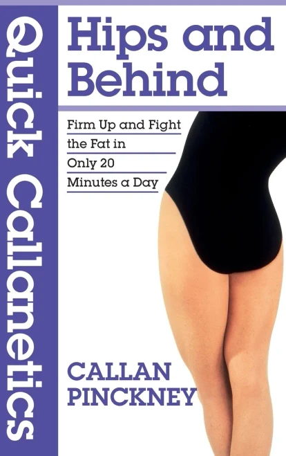 Quick Callanetics - Hips and Behind: Firm Up and Fight the Fat in Only 20 Minutes a Day - (Hardback or Cased Book)