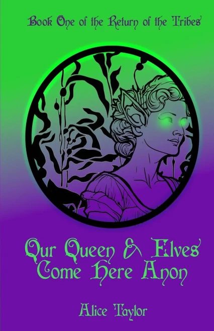 Our Queen & Elves Come Here Anon: Book One of the Return of the Tribes