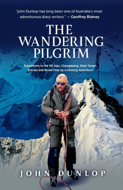 The Wandering Pilgrim: Expeditions to the NZ Alps, Changabang, Khan Tengri, Everest and Broad Peak