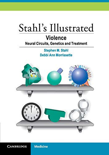 Stahl'S Illustrated Violence: Neural Circuits, Genetics And Treatment