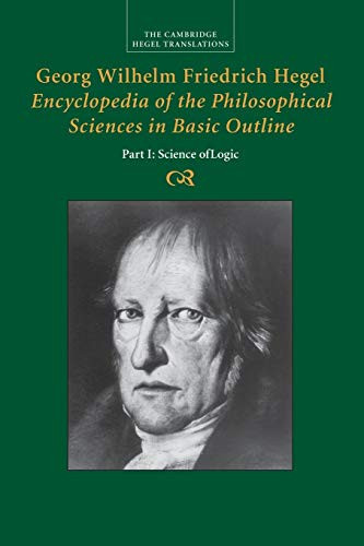 Georg Wilhelm Friedrich Hegel: Encyclopedia Of The Philosophical Sciences In Basic Outline (Cambridge Hegel Translations)