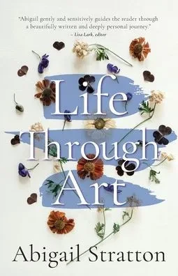 Life Through Art: Revive creative freedom, heal from trauma and embody spiritual wisdom