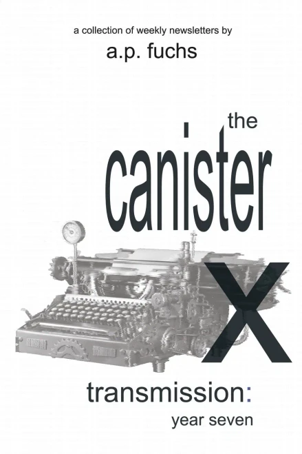 The Canister X Transmission: Year Seven - Collected Newsletters