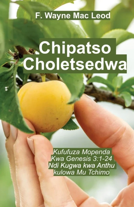 Forbidden Fruit - Chichewa Edition: Kufufuza Mopenda Kwa Genesis 3:1-24 ndi Kugwa kwa Anthu kulowa Mu Tchimo