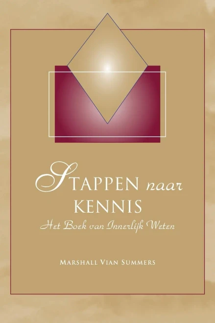 Stappen naar Kennis (Steps to Knowledge - Dutch Edition): Het Boek van Innerlijk Weten