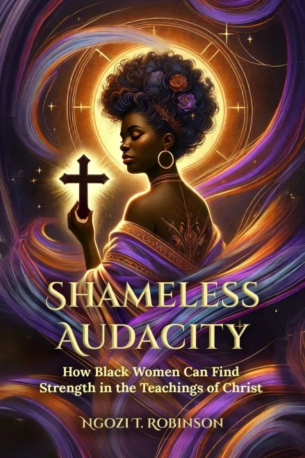 Shameless Audacity: How Black Women Can Find Strength in the Teachings of Christ