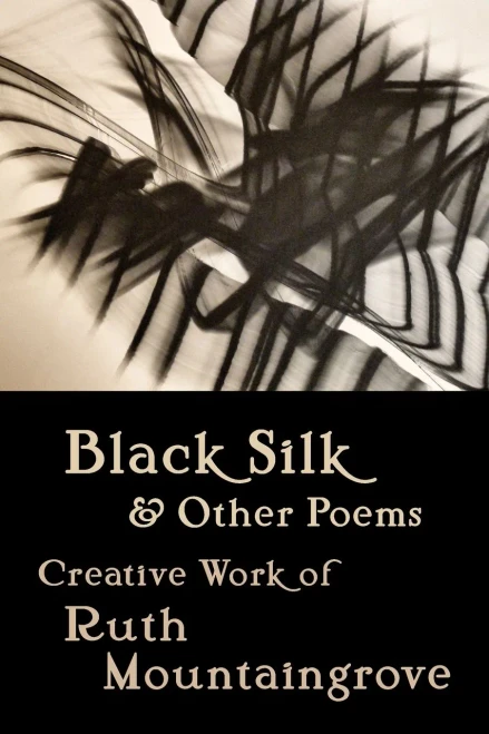 Black Silk and Other Poems: Creative Work of Ruth Mountaingrove