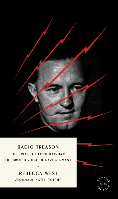Radio Treason: The Trials of Lord Haw-Haw, the British Voice of Nazi Germany