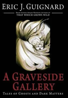 A Graveside Gallery: Tales of Ghosts and Dark Matters - (Hardback or Cased Book)