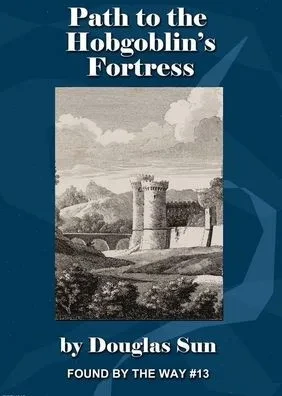 Path to the Hobgoblin's Fortress: Found by the Way #13
