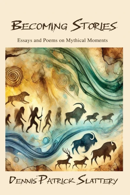 Becoming Stories: Essays and Poems on Mythic Moments