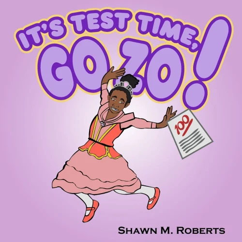 It's Test Time, Go Zo!: A Confidence-Boosting Picture Book About Learning, Practicing, and Believing in Yourself